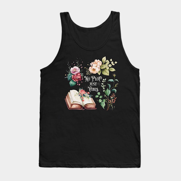 No plot just vibes bookish floral motif Tank Top by sigmarule